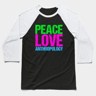 Peace Love Anthropology Baseball T-Shirt